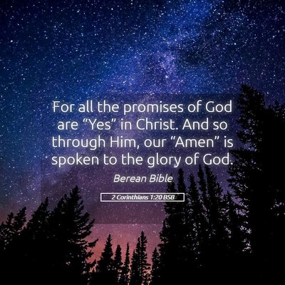 Picture 05 - 2 Corinthians 1:20 BSB - For all the promises of God are “Yes” in - Bible Verse Picture
