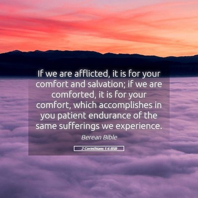 Picture 05 - 2 Corinthians 1:6 BSB - If we are afflicted, it is for your comfort and - Bible Verse Picture