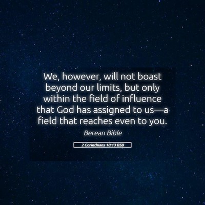 Picture 05 - 2 Corinthians 10:13 BSB - We, however, will not boast beyond our limits, - Bible Verse Picture