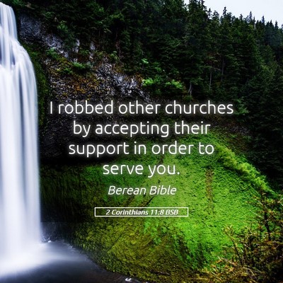 Picture 05 - 2 Corinthians 11:8 BSB - I robbed other churches by accepting their - Bible Verse Picture
