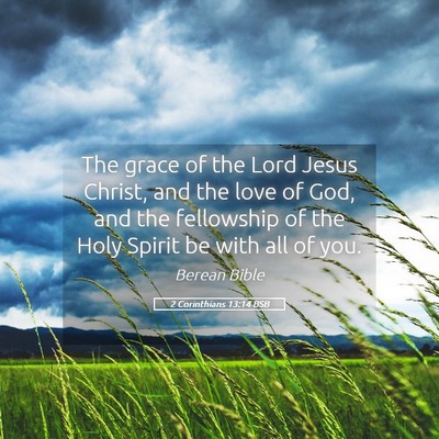 Picture 05 - 2 Corinthians 13:14 BSB - The grace of the Lord Jesus Christ, and the love - Bible Verse Picture