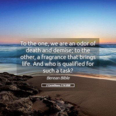 Picture 05 - 2 Corinthians 2:16 BSB - To the one, we are an odor of death and demise; - Bible Verse Picture