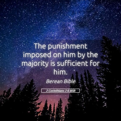 Picture 05 - 2 Corinthians 2:6 BSB - The punishment imposed on him by the majority is - Bible Verse Picture