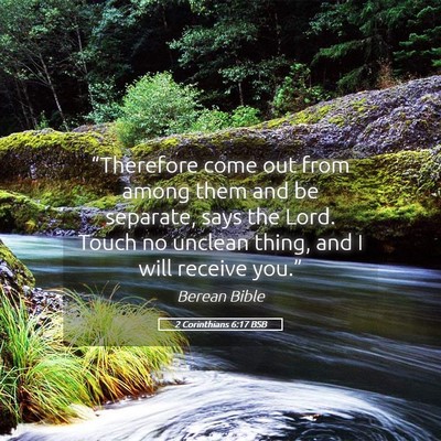 Picture 05 - 2 Corinthians 6:17 BSB - “Therefore come out from among them and be - Bible Verse Picture