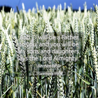 Picture 05 - 2 Corinthians 6:18 BSB - And: “I will be a Father to you, and you will - Bible Verse Picture