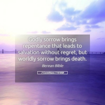 Picture 05 - 2 Corinthians 7:10 BSB - Godly sorrow brings repentance that leads to - Bible Verse Picture