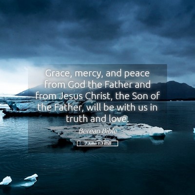 Picture 05 - 2 John 1:3 BSB - Grace, mercy, and peace from God the Father and - Bible Verse Picture
