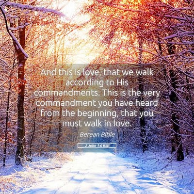 Picture 05 - 2 John 1:6 BSB - And this is love, that we walk according to His - Bible Verse Picture