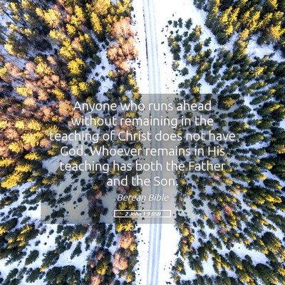 Picture 05 - 2 John 1:9 BSB - Anyone who runs ahead without remaining in the - Bible Verse Picture
