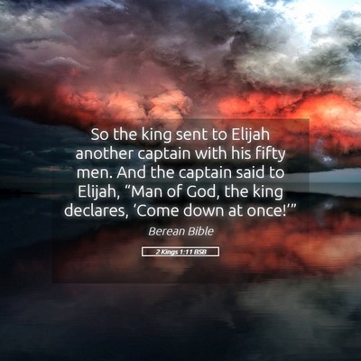 Picture 05 - 2 Kings 1:11 BSB - So the king sent to Elijah another captain with - Bible Verse Picture