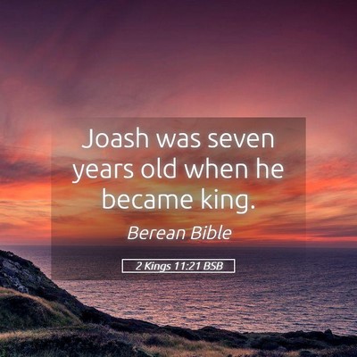 Picture 05 - 2 Kings 11:21 BSB - Joash was seven years old when he became - Bible Verse Picture