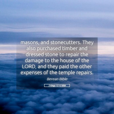 Picture 05 - 2 Kings 12:12 BSB - masons, and stonecutters. They also purchased - Bible Verse Picture