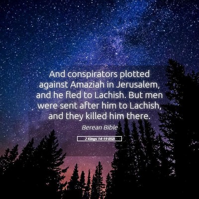 Picture 05 - 2 Kings 14:19 BSB - And conspirators plotted against Amaziah in - Bible Verse Picture