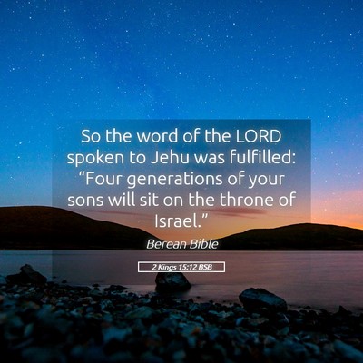 Picture 05 - 2 Kings 15:12 BSB - So the word of the LORD spoken to Jehu was - Bible Verse Picture