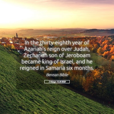 Picture 05 - 2 Kings 15:8 BSB - In the thirty-eighth year of Azariah’s reign - Bible Verse Picture