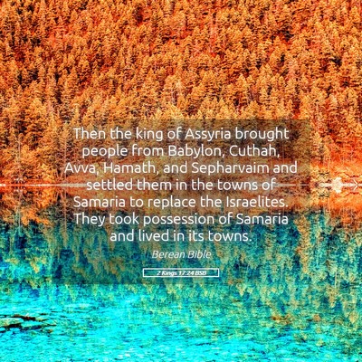 Picture 05 - 2 Kings 17:24 BSB - Then the king of Assyria brought people from - Bible Verse Picture