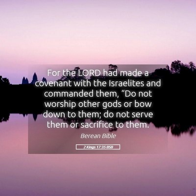 Picture 05 - 2 Kings 17:35 BSB - For the LORD had made a covenant with the - Bible Verse Picture