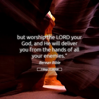 Picture 05 - 2 Kings 17:39 BSB - but worship the LORD your God, and He will - Bible Verse Picture