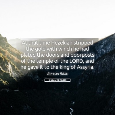 Picture 05 - 2 Kings 18:16 BSB - At that time Hezekiah stripped the gold with - Bible Verse Picture