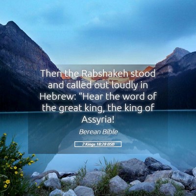 Picture 05 - 2 Kings 18:28 BSB - Then the Rabshakeh stood and called out loudly in - Bible Verse Picture