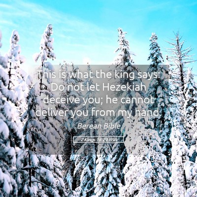 Picture 05 - 2 Kings 18:29 BSB - This is what the king says: Do not let Hezekiah - Bible Verse Picture