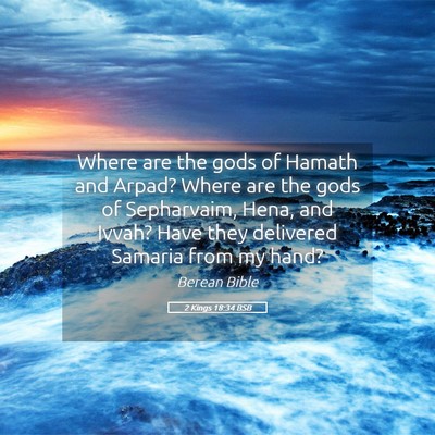Picture 05 - 2 Kings 18:34 BSB - Where are the gods of Hamath and Arpad? Where are - Bible Verse Picture