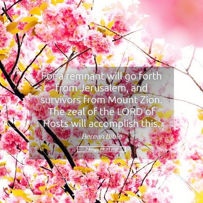 Picture 05 - 2 Kings 19:31 BSB - For a remnant will go forth from Jerusalem, and - Bible Verse Picture