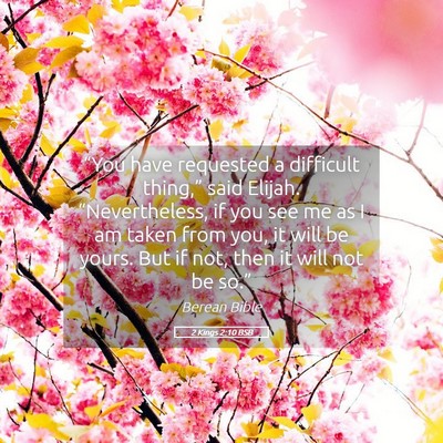 Picture 05 - 2 Kings 2:10 BSB - “You have requested a difficult thing,” said - Bible Verse Picture