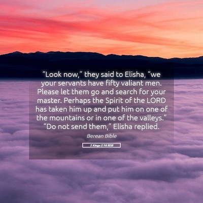 Picture 05 - 2 Kings 2:16 BSB - “Look now,” they said to Elisha, “we your - Bible Verse Picture