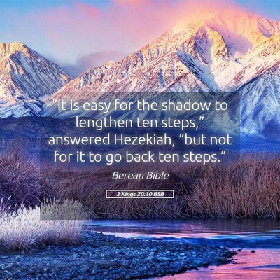 Picture 05 - 2 Kings 20:10 BSB - “It is easy for the shadow to lengthen ten - Bible Verse Picture
