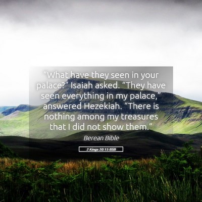 Picture 05 - 2 Kings 20:15 BSB - “What have they seen in your palace?” Isaiah - Bible Verse Picture