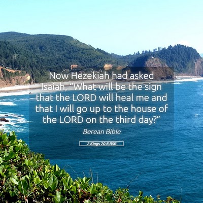 Picture 05 - 2 Kings 20:8 BSB - Now Hezekiah had asked Isaiah, “What will be - Bible Verse Picture