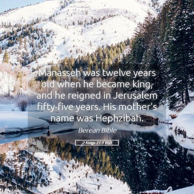 Picture 05 - 2 Kings 21:1 BSB - Manasseh was twelve years old when he became - Bible Verse Picture