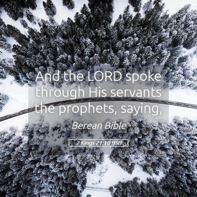 Picture 05 - 2 Kings 21:10 BSB - And the LORD spoke through His servants the - Bible Verse Picture