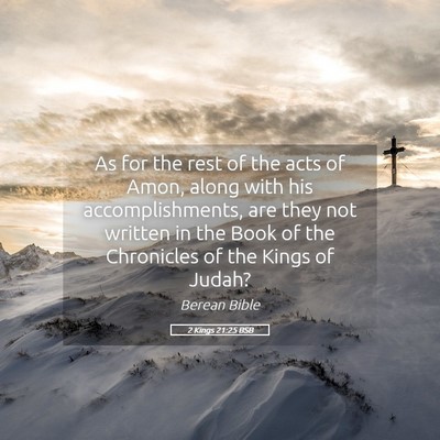 Picture 05 - 2 Kings 21:25 BSB - As for the rest of the acts of Amon, along with - Bible Verse Picture