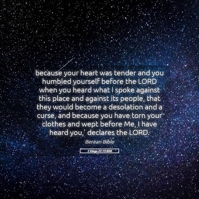 Picture 05 - 2 Kings 22:19 BSB - because your heart was tender and you humbled - Bible Verse Picture