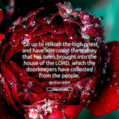 Picture 05 - 2 Kings 22:4 BSB - “Go up to Hilkiah the high priest and have him - Bible Verse Picture