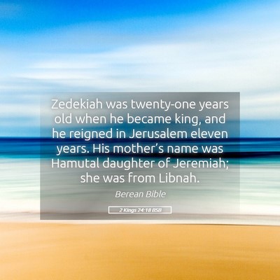 Picture 05 - 2 Kings 24:18 BSB - Zedekiah was twenty-one years old when he became - Bible Verse Picture