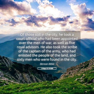 Picture 05 - 2 Kings 25:19 BSB - Of those still in the city, he took a court - Bible Verse Picture