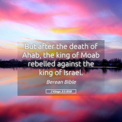 Picture 05 - 2 Kings 3:5 BSB - But after the death of Ahab, the king of Moab - Bible Verse Picture