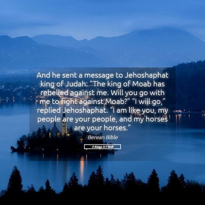 Picture 05 - 2 Kings 3:7 BSB - And he sent a message to Jehoshaphat king of - Bible Verse Picture