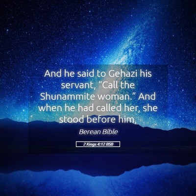 Picture 05 - 2 Kings 4:12 BSB - And he said to Gehazi his servant, “Call the - Bible Verse Picture