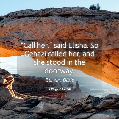 Picture 05 - 2 Kings 4:15 BSB - “Call her,” said Elisha. So Gehazi called - Bible Verse Picture