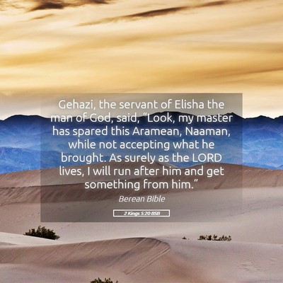 Picture 05 - 2 Kings 5:20 BSB - Gehazi, the servant of Elisha the man of God, - Bible Verse Picture