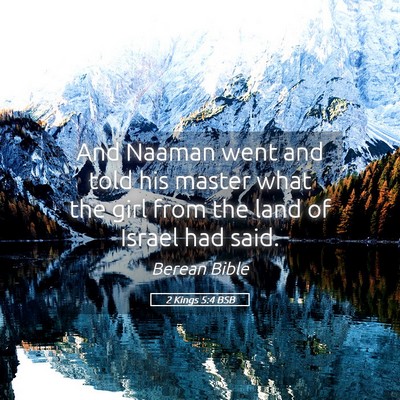 Picture 05 - 2 Kings 5:4 BSB - And Naaman went and told his master what the girl - Bible Verse Picture