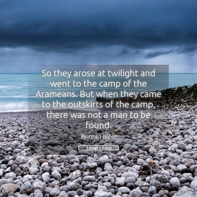 Picture 05 - 2 Kings 7:5 BSB - So they arose at twilight and went to the camp of - Bible Verse Picture