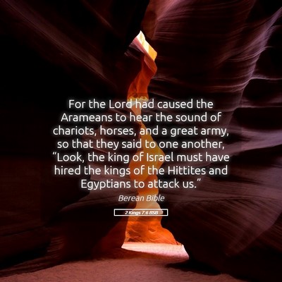 Picture 05 - 2 Kings 7:6 BSB - For the Lord had caused the Arameans to hear the - Bible Verse Picture