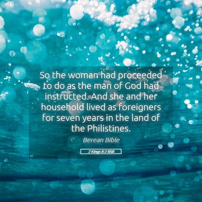 Picture 05 - 2 Kings 8:2 BSB - So the woman had proceeded to do as the man of - Bible Verse Picture