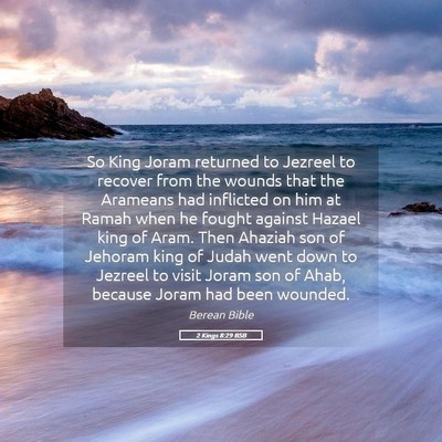 Picture 05 - 2 Kings 8:29 BSB - So King Joram returned to Jezreel to recover from - Bible Verse Picture