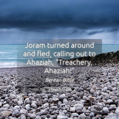 Picture 05 - 2 Kings 9:23 BSB - Joram turned around and fled, calling out to - Bible Verse Picture